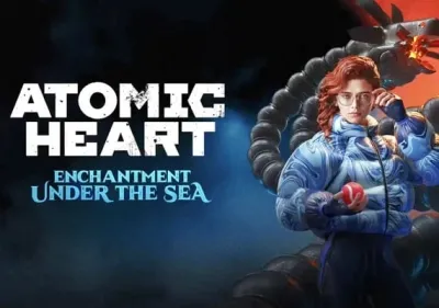 Atomic Heart - Enchantment Under the Sea DLC