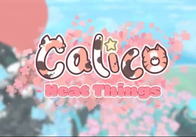 Calico - Neat Things DLC
