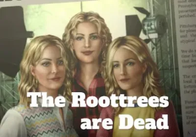 The Roottrees are Dead