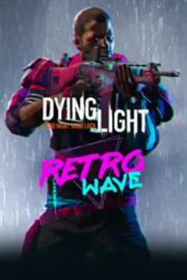 Dying Light - Retrowave Bundle DLC