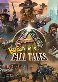 Ark Bob's Tall Tales DLC