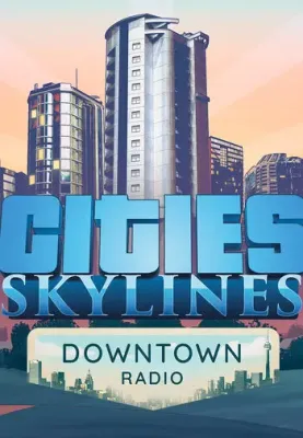Cities Skylines - Downtown Radio DLC