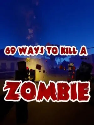 69 Ways to Kill a Zombie