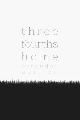 Three Fourths Home - Extended Edition