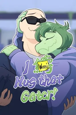 I Wani Hug that Gator