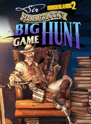 Borderlands 2 Sir Hammerlock's Big Game Hunt DLC