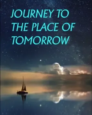 Journey to the Place of Tomorrow