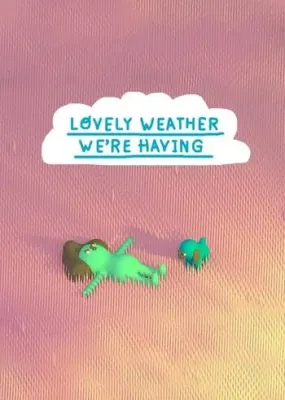 Lovely Weather We're Having