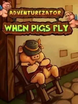 Adventurezator When Pigs Fly