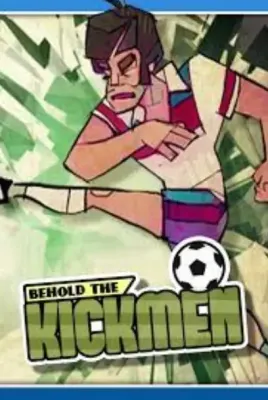 Behold the Kickmen