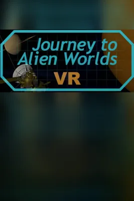 Journey to Alien Worlds [VR]