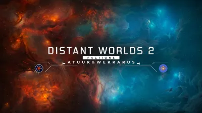 Distant Worlds 2: Factions - Atuuk and Wekkarus