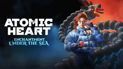Atomic Heart - Enchantment Under the Sea