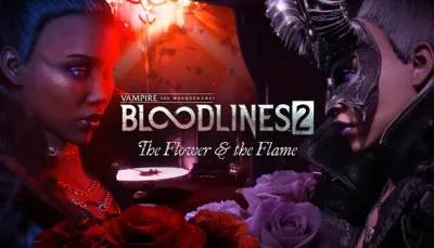 Vampire: The Masquerade - Bloodlines 2 - The Flower & the Flame