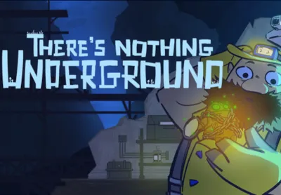 There's Nothing Underground PC Steam CD Key