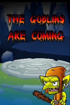 The Goblins Are Coming