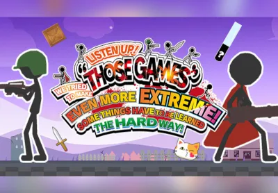 LISTEN UP! WE TRIED TO MAKE “THOSE GAMES” EVEN MORE EXTREME! SOME THINGS HAVE TO BE LEARNED THE HARD WAY! PC Steam CD Key