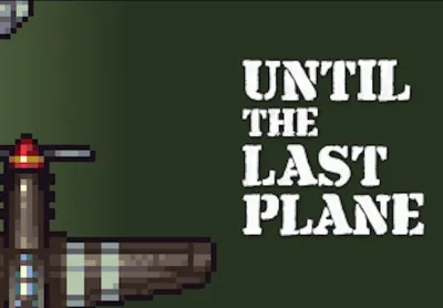 Until the Last Plane Steam CD Key