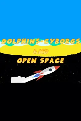Dolphins-Cyborgs And Open Space