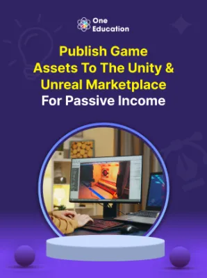 Publish Game Assets to the Unity & Unreal Marketplace for Passive Income - Course - Oneeducation.org.uk
