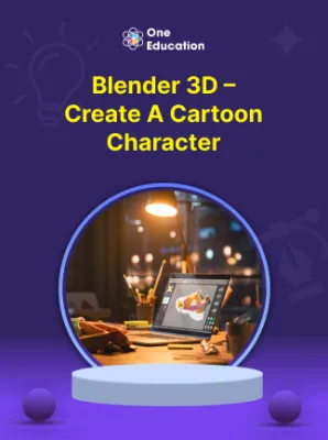 Blender 3D – Create a Cartoon Character - Course - Oneeducation.org.uk
