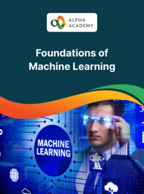 Foundations of Machine Learning - Alpha Academy
