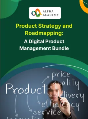 Product Strategy and Roadmapping: A Digital Product Management Bundle - Alpha Academy