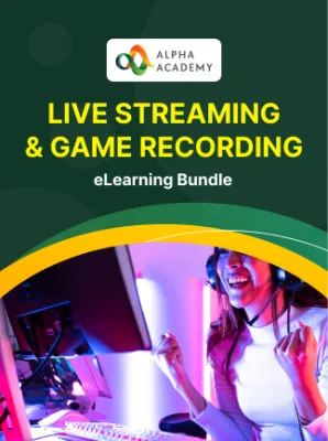 Live Streaming & Game Recording eLearning Bundle - Alpha Academy