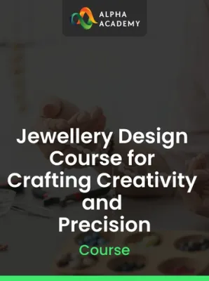 Jewellery Design Course for Crafting Creativity and Precision