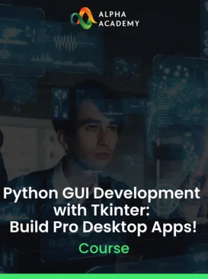 Python GUI Development with Tkinter: Build Pro Desktop Apps!