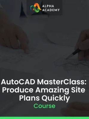 AutoCAD MasterClass: Produce Amazing Site Plans Quickly
