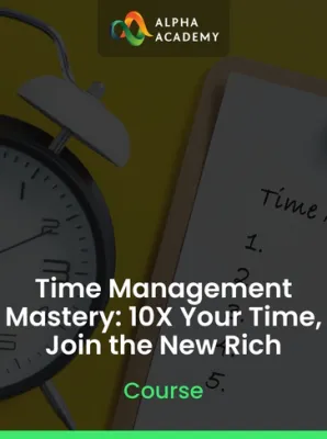 Time Management Mastery: 10X Your Time, Join the New Rich