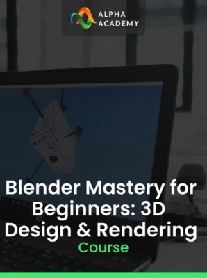 Blender Mastery for Beginners: 3D Design & Rendering