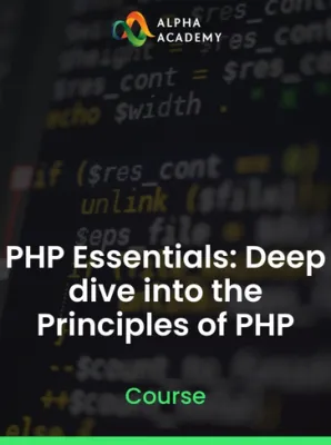 PHP Essentials: Deep dive into the Principles of