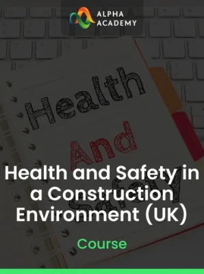 Health and Safety in a Construction Environment (UK)