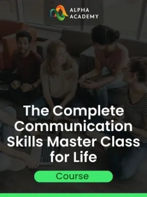 The Complete Communication Skills Master Class for Life