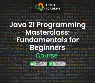 Java 21 Programming Masterclass: Fundamentals for Beginners Alpha Academy