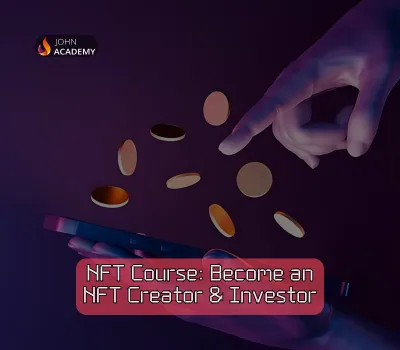 NFT Creation & Investment – Become an NFT Expert John Academy