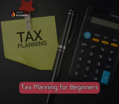 Tax Planning for Beginners – Smart Strategies to Save John Academy