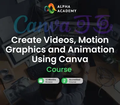 Create Videos, Motion Graphics and Animation Using Canva Alpha Academy