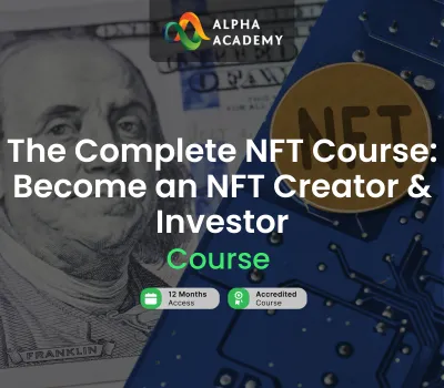 The Complete NFT Course: Become an NFT Creator & Investor Alpha Academy