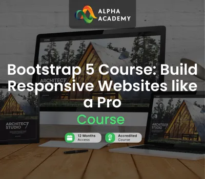 Bootstrap 5 Course: Build Responsive Websites like a Pro Alpha Academy