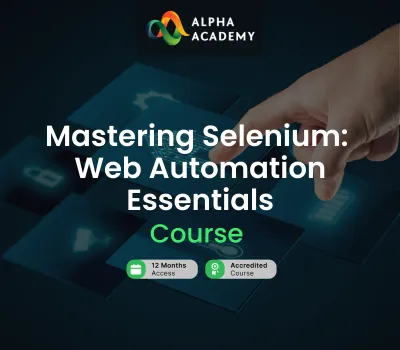 Mastering Selenium: Web Automation Essentials Alpha Academy