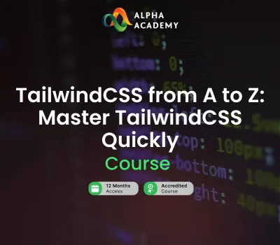 TailwindCSS from A to Z: Master TailwindCSS Quickly Alpha Academy