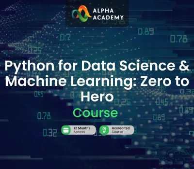 Python for Data Science & Machine Learning: Zero to Hero Alpha Academy
