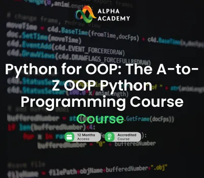 Python for OOP: The A-to-Z OOP Python Programming Course Alpha Academy