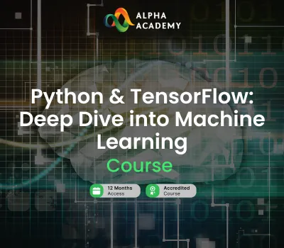 Python & TensorFlow: Deep Dive into Machine Learning Alpha Academy