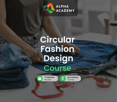 Circular Fashion Design Online Course Alpha Academy