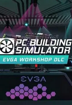 PC Building Simulator - EVGA Workshop (DLC)