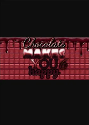 Chocolate makes you happy 6